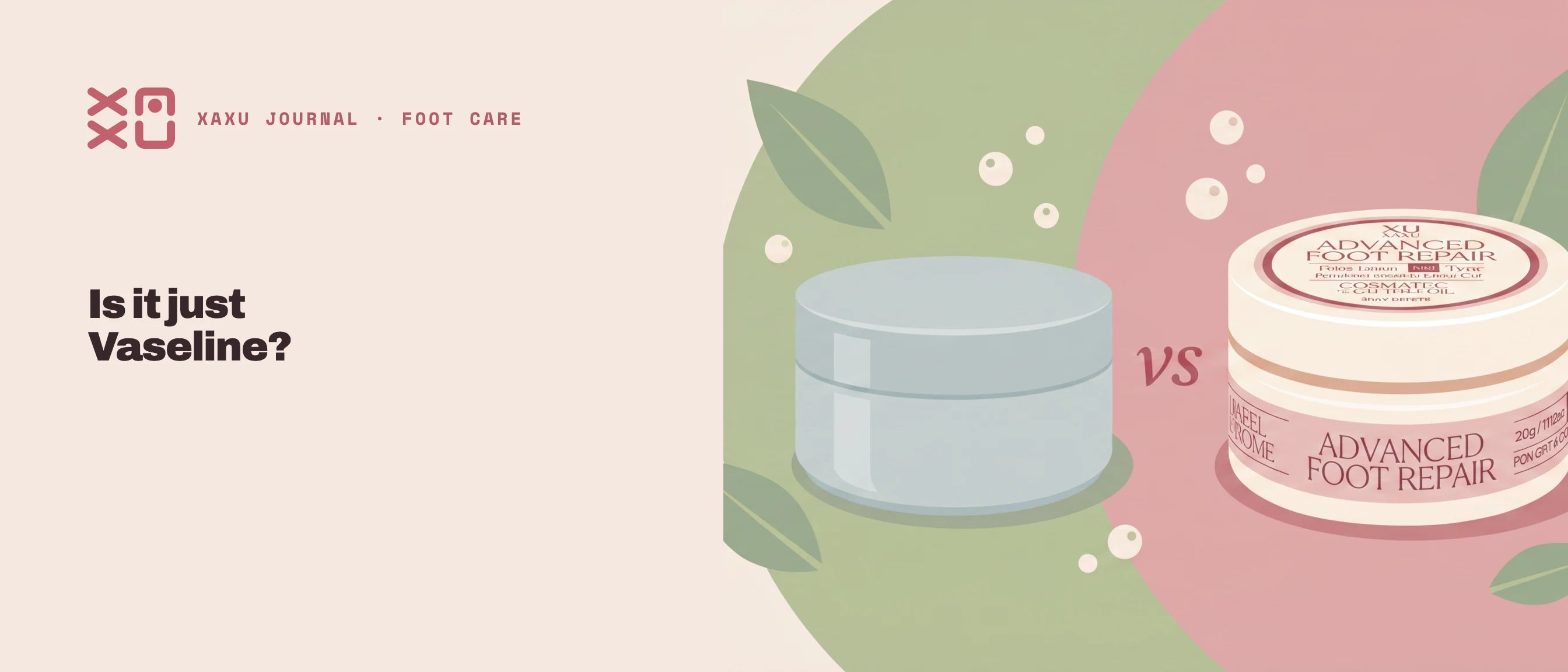 A plain petroleum jelly tub vs the XAXU Advanced Foot Repair cream tin